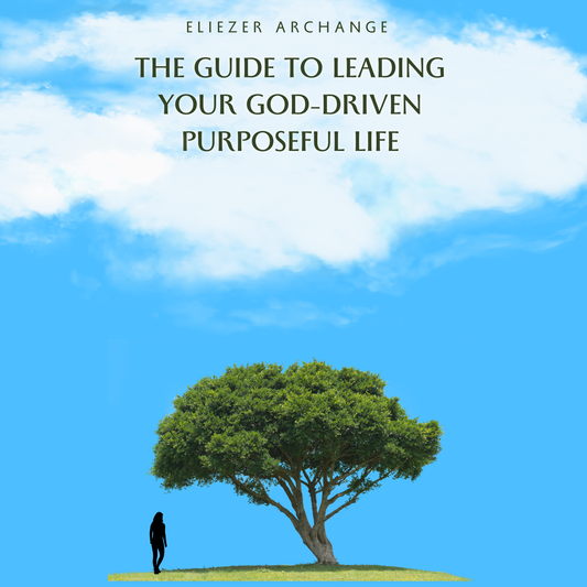 The Guide to Leading Your God-Driven Purposeful Life
